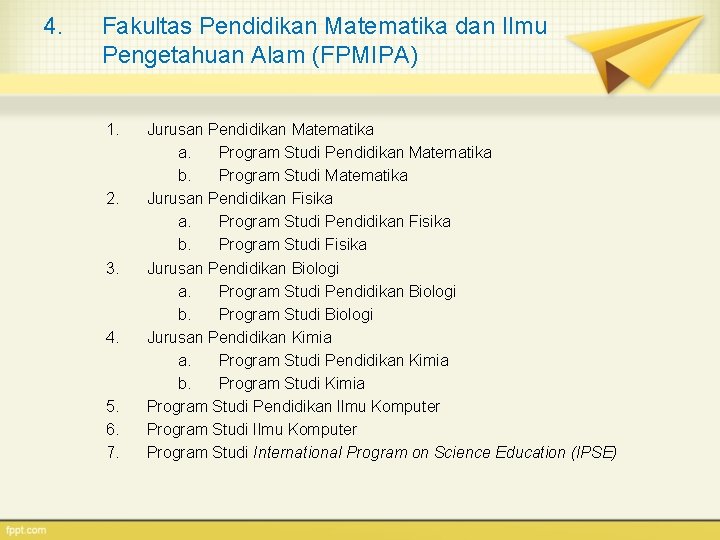 4. Fakultas Pendidikan Matematika dan Ilmu Pengetahuan Alam (FPMIPA) 1. 2. 3. 4. 5.