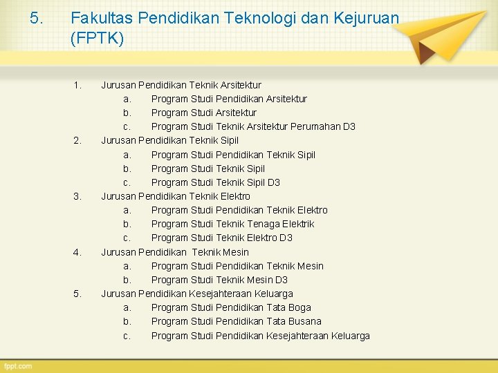 5. Fakultas Pendidikan Teknologi dan Kejuruan (FPTK) 1. 2. 3. 4. 5. Jurusan Pendidikan