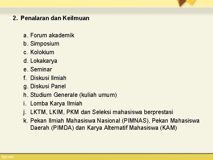 2. Penalaran dan Keilmuan a. Forum akademik b. Simposium c. Kolokium d. Lokakarya e.