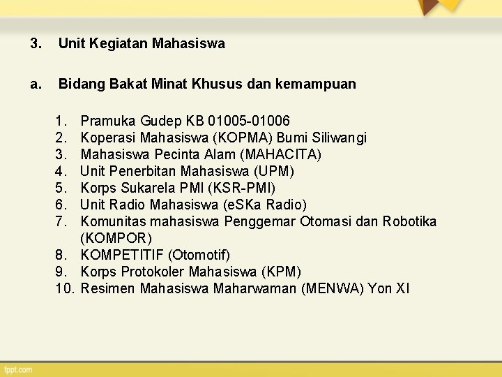 3. Unit Kegiatan Mahasiswa a. Bidang Bakat Minat Khusus dan kemampuan 1. 2. 3.