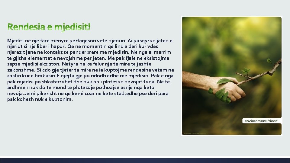 Mjedisi ne nje fare menyre perfaqeson vete njeriun. Ai pasqyron jaten e njeriut si
