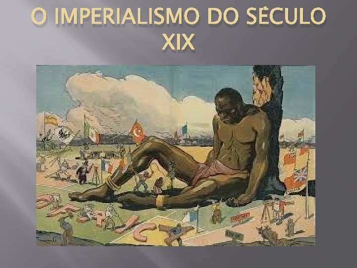 O IMPERIALISMO DO SÉCULO XIX 