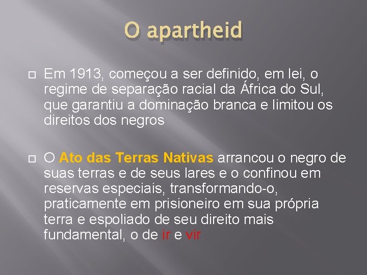 O apartheid Em 1913, começou a ser definido, em lei, o regime de separação