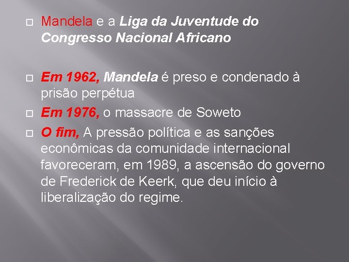  Mandela e a Liga da Juventude do Congresso Nacional Africano Em 1962, Mandela