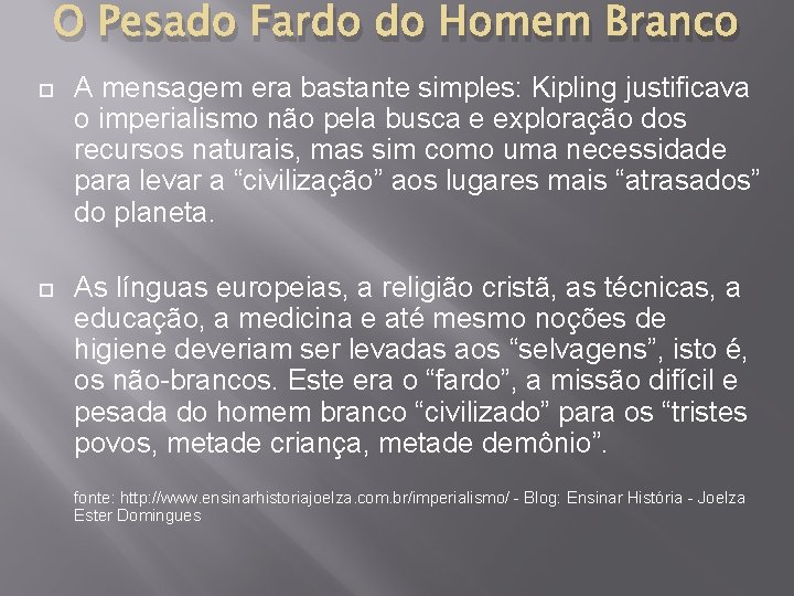 O Pesado Fardo do Homem Branco A mensagem era bastante simples: Kipling justificava o