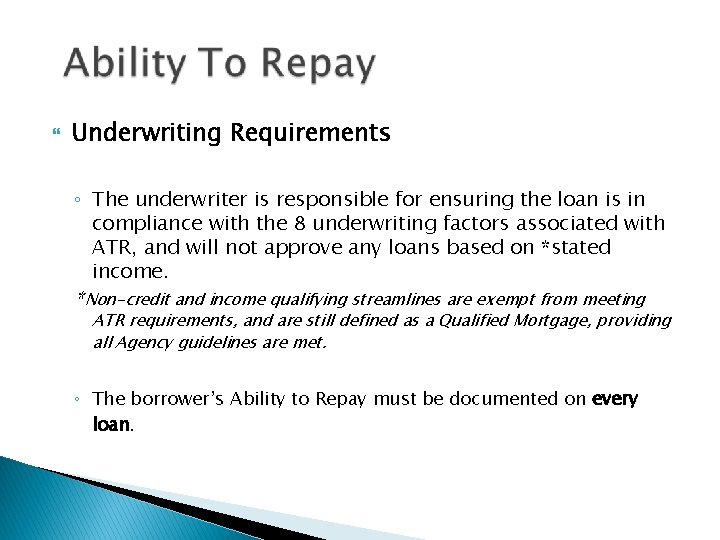  Underwriting Requirements ◦ The underwriter is responsible for ensuring the loan is in