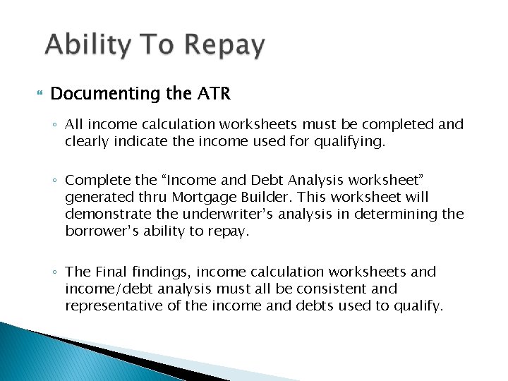  Documenting the ATR ◦ All income calculation worksheets must be completed and clearly
