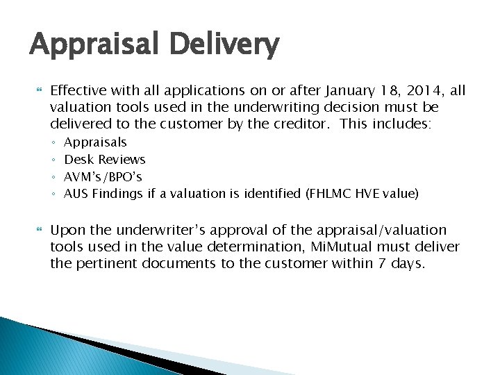 Appraisal Delivery Effective with all applications on or after January 18, 2014, all valuation