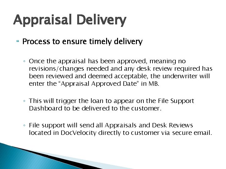 Appraisal Delivery Process to ensure timely delivery ◦ Once the appraisal has been approved,