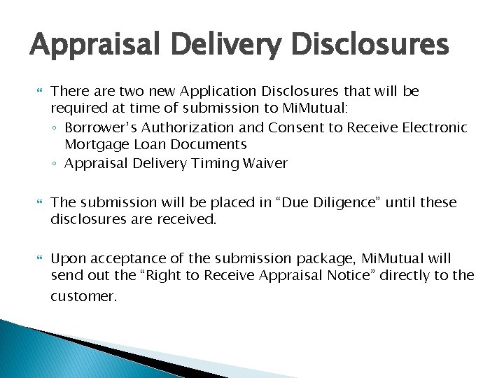 Appraisal Delivery Disclosures There are two new Application Disclosures that will be required at