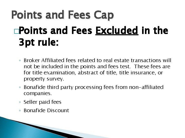 Points and Fees Cap �Points and Fees Excluded in the 3 pt rule: ◦