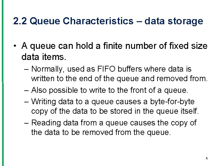 2. 2 Queue Characteristics – data storage • A queue can hold a finite