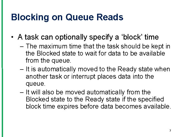 Blocking on Queue Reads • A task can optionally specify a ‘block’ time –