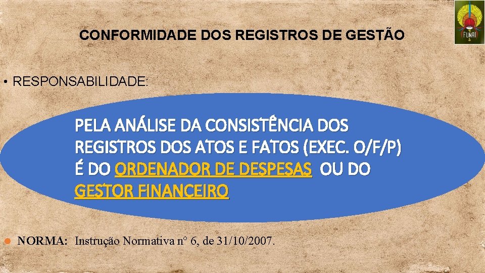 CONFORMIDADE DOS REGISTROS DE GESTÃO • RESPONSABILIDADE: PELA ANÁLISE DA CONSISTÊNCIA DOS REGISTROS DOS