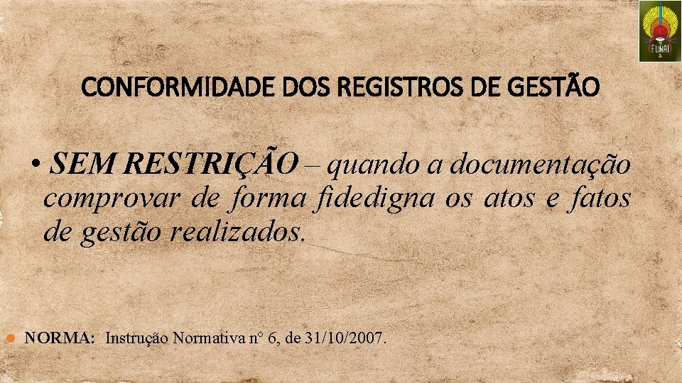 CONFORMIDADE DOS REGISTROS DE GESTÃO • SEM RESTRIÇÃO – quando a documentação comprovar de