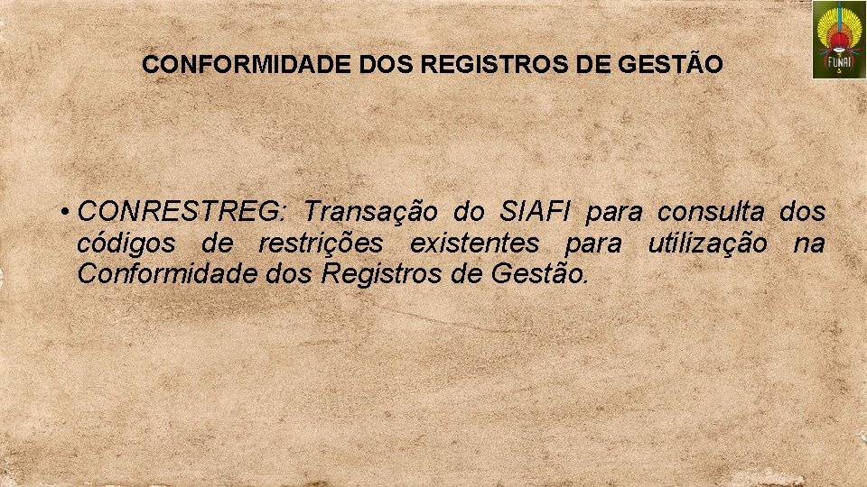 CONFORMIDADE DOS REGISTROS DE GESTÃO • CONRESTREG: Transação do SIAFI para consulta dos códigos