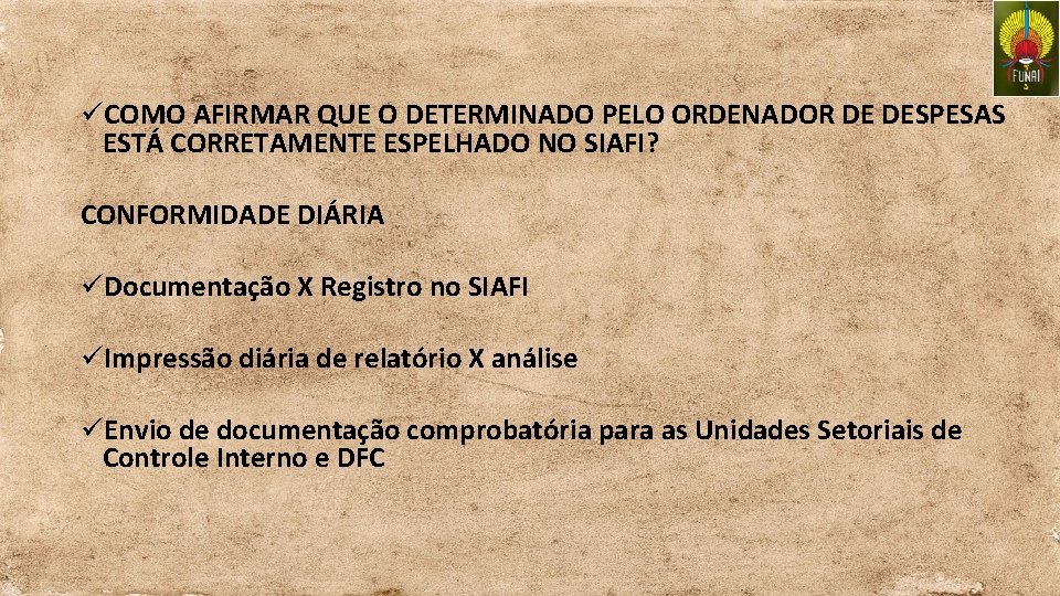 üCOMO AFIRMAR QUE O DETERMINADO PELO ORDENADOR DE DESPESAS ESTÁ CORRETAMENTE ESPELHADO NO SIAFI?