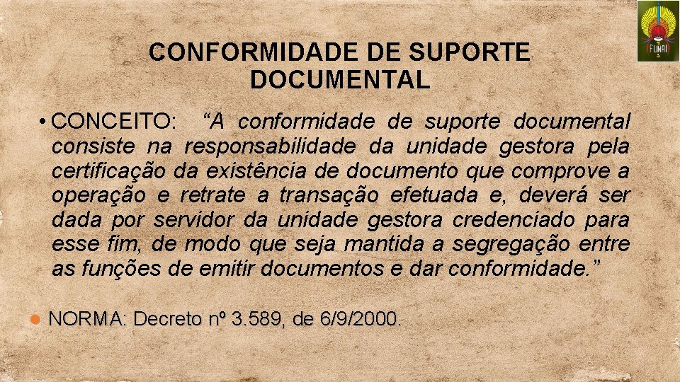 CONFORMIDADE DE SUPORTE DOCUMENTAL • CONCEITO: “A conformidade de suporte documental consiste na responsabilidade