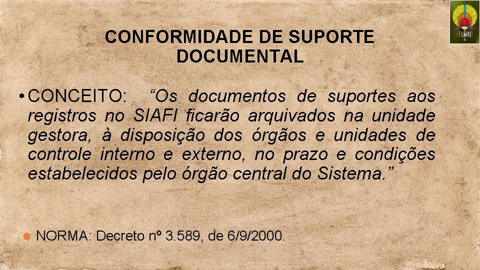 CONFORMIDADE DE SUPORTE DOCUMENTAL • CONCEITO: “Os documentos de suportes aos registros no SIAFI