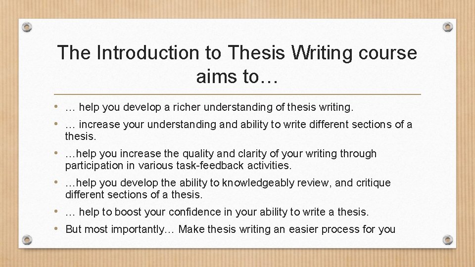 The Introduction to Thesis Writing course aims to… • … help you develop a