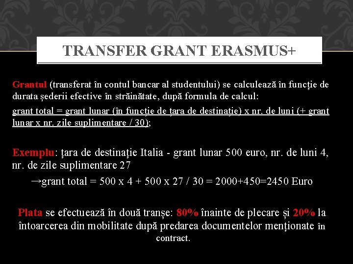 TRANSFER GRANT ERASMUS+ Grantul (transferat în contul bancar al studentului) se calculează în funcție
