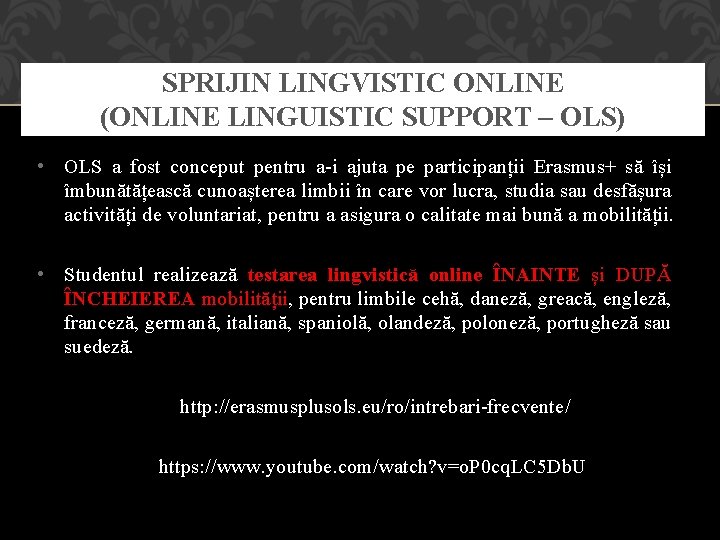 SPRIJIN LINGVISTIC ONLINE (ONLINE LINGUISTIC SUPPORT – OLS) • OLS a fost conceput pentru