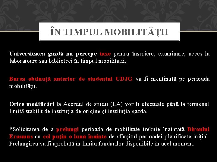 ÎN TIMPUL MOBILITĂȚII Universitatea gazdă nu percepe taxe pentru înscriere, examinare, acces la laboratoare