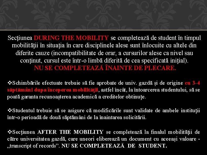 Secțiunea DURING THE MOBILITY se completează de student în timpul mobilității în situația în