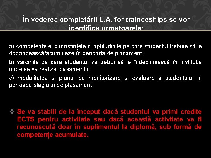 În vederea completării L. A. for traineeships se vor identifica urmatoarele: a) competențele, cunoștințele