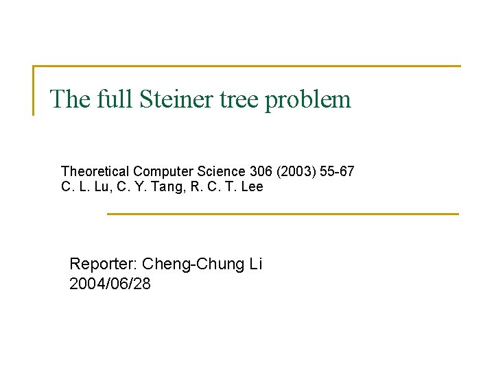 The full Steiner tree problem Theoretical Computer Science 306 (2003) 55 -67 C. L.