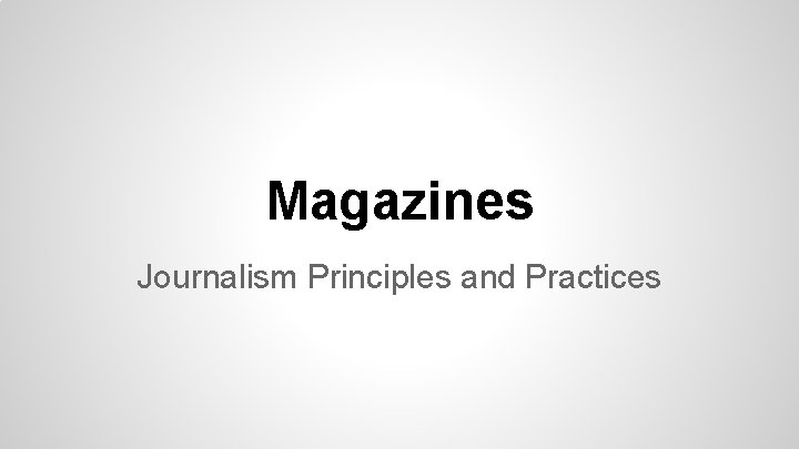 Magazines Journalism Principles and Practices 