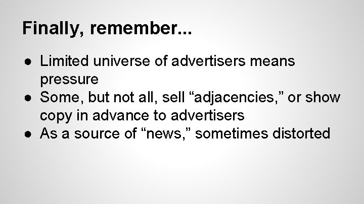 Finally, remember. . . ● Limited universe of advertisers means pressure ● Some, but