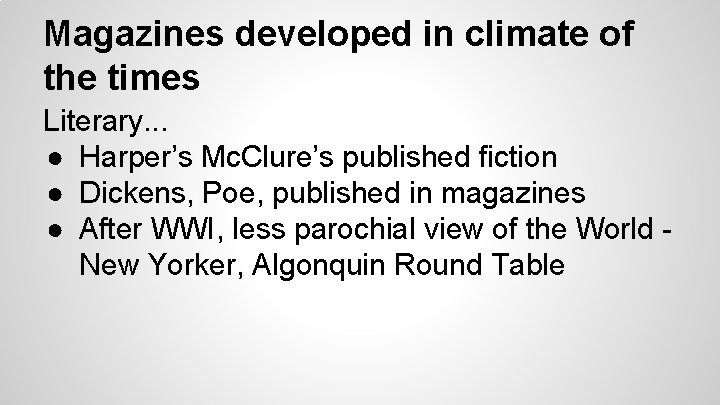 Magazines developed in climate of the times Literary. . . ● Harper’s Mc. Clure’s