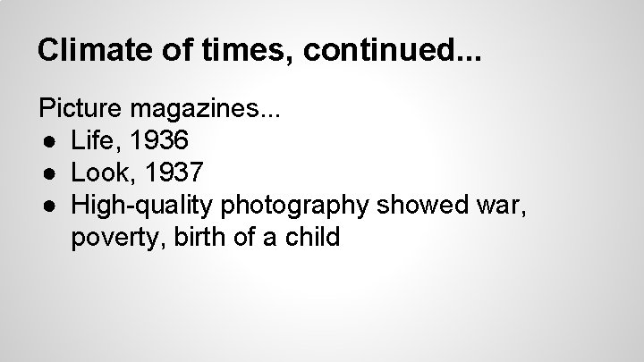 Climate of times, continued. . . Picture magazines. . . ● Life, 1936 ●