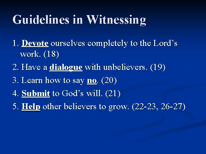 Guidelines in Witnessing 1. Devote ourselves completely to the Lord’s work. (18) 2. Have