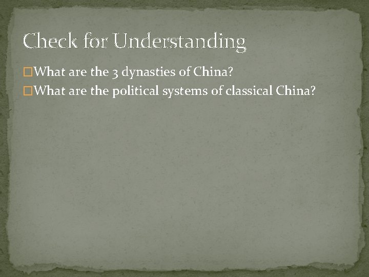 Check for Understanding �What are the 3 dynasties of China? �What are the political