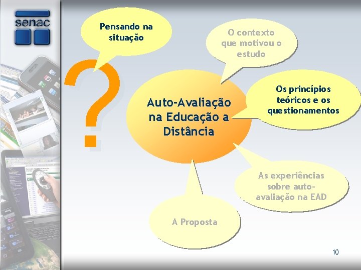 Pensando na situação ? O contexto que motivou o estudo Auto-Avaliação na Educação a