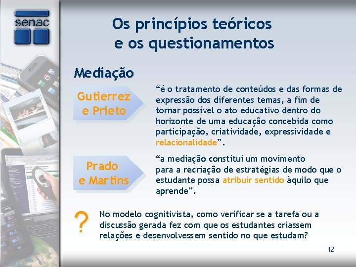 Os princípios teóricos e os questionamentos Mediação Gutierrez e Prieto Prado e Martins ?