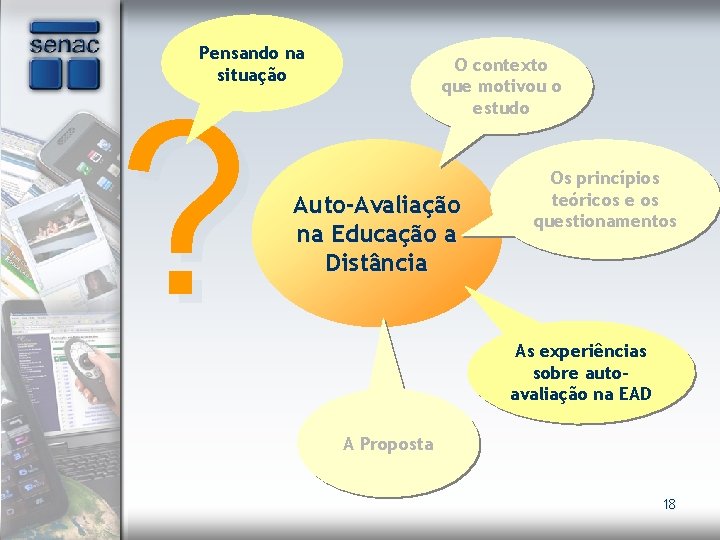 Pensando na situação ? O contexto que motivou o estudo Auto-Avaliação na Educação a