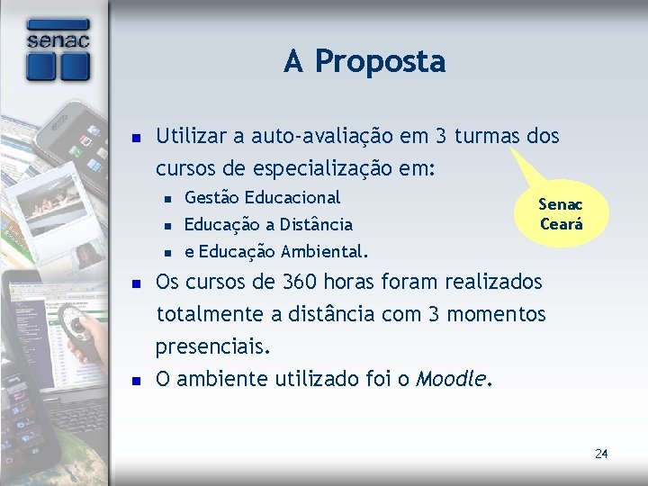 A Proposta n Utilizar a auto-avaliação em 3 turmas dos cursos de especialização em: