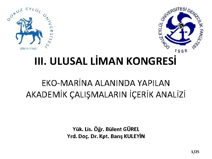 III. ULUSAL LİMAN KONGRESİ EKO-MARİNA ALANINDA YAPILAN AKADEMİK ÇALIŞMALARIN İÇERİK ANALİZİ Yük. Lis. Öğr.