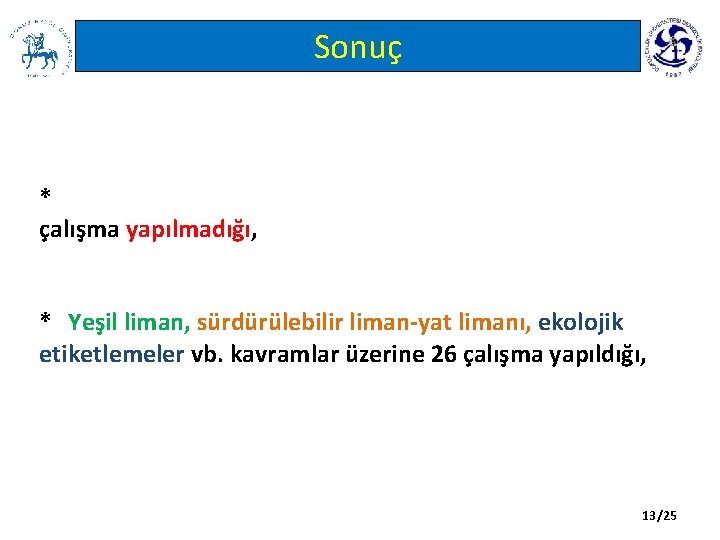 Sonuç * çalışma yapılmadığı, * Yeşil liman, sürdürülebilir liman-yat limanı, ekolojik etiketlemeler vb. kavramlar