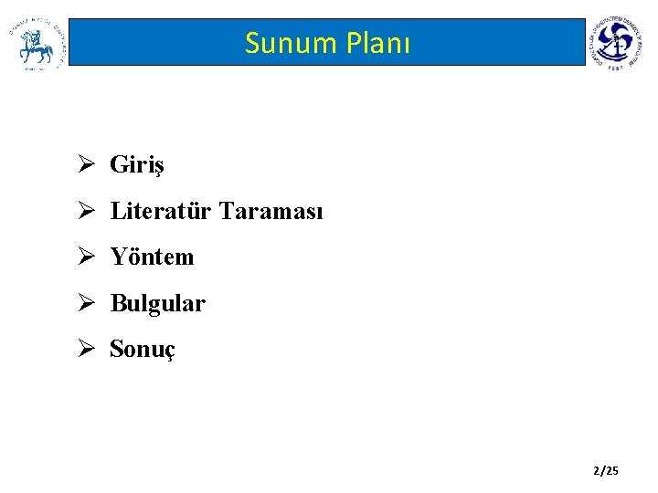 Sunum Planı Ø Giriş Ø Literatür Taraması Ø Yöntem Ø Bulgular Ø Sonuç 2/25