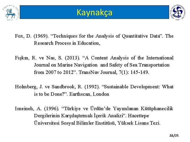 Kaynakça Fox, D. (1969). “Techniques for the Analysis of Quantitative Data”. The Research Process