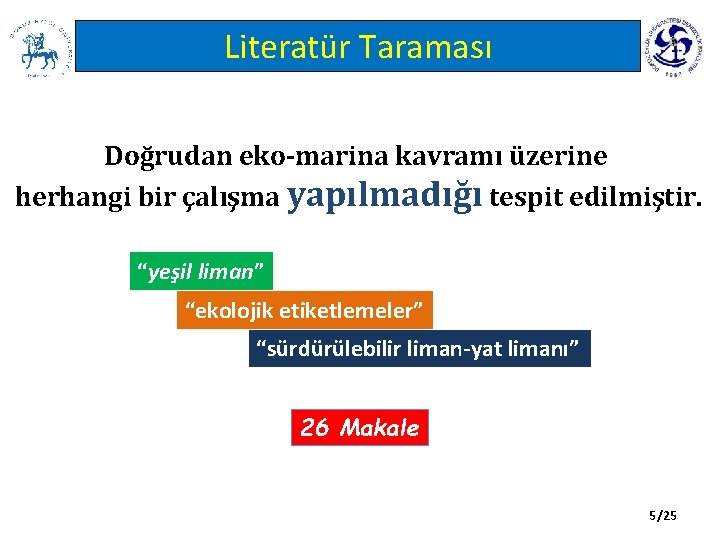 Literatür Taraması Doğrudan eko-marina kavramı üzerine herhangi bir çalışma yapılmadığı tespit edilmiştir. “yeşil liman”