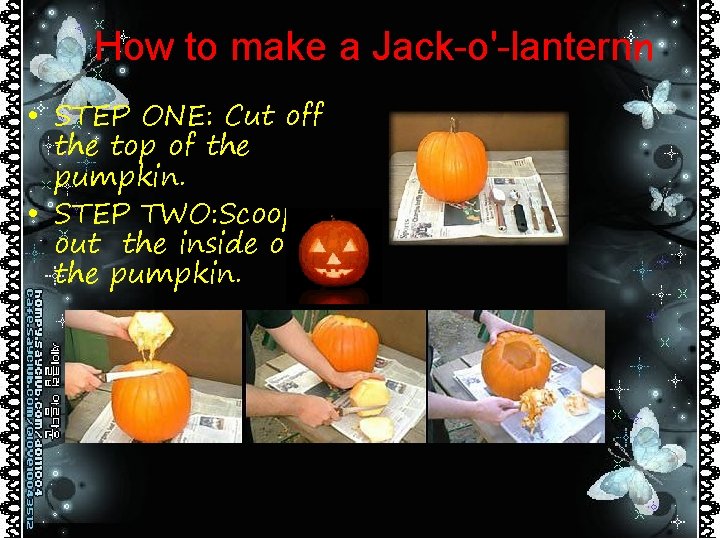 How to make a Jack-o'-lanternn • STEP ONE: Cut off the top of the