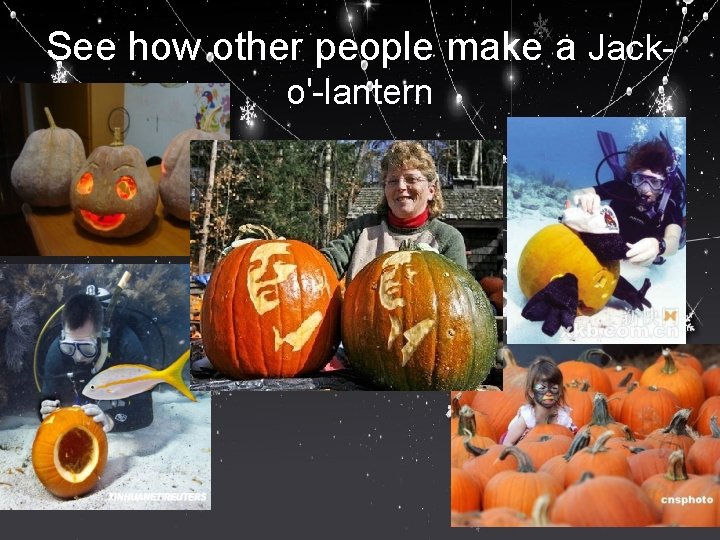 See how other people make a Jacko'-lantern 