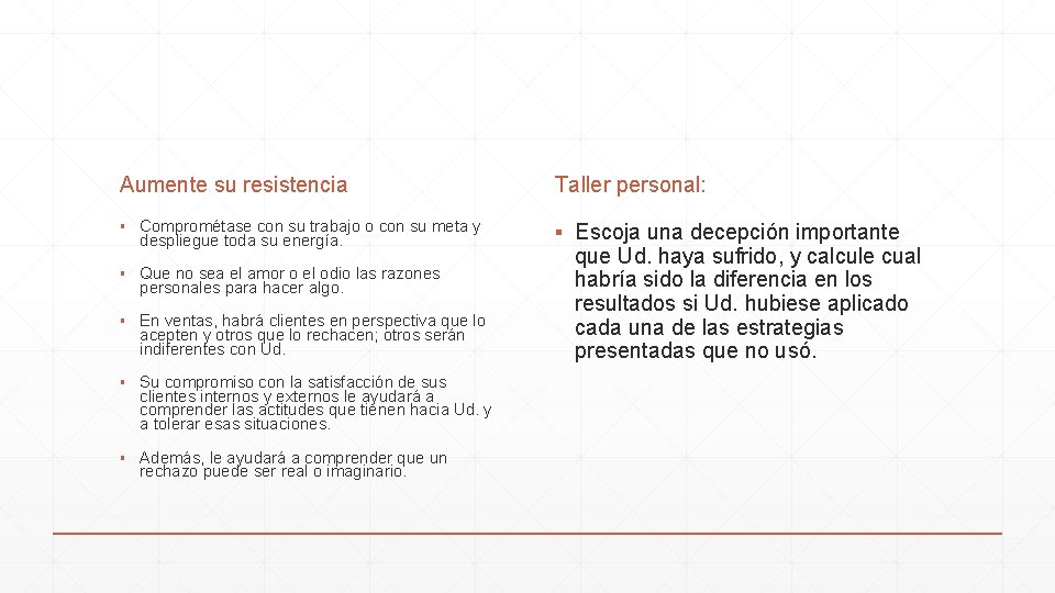 Aumente su resistencia Taller personal: ▪ Comprométase con su trabajo o con su meta