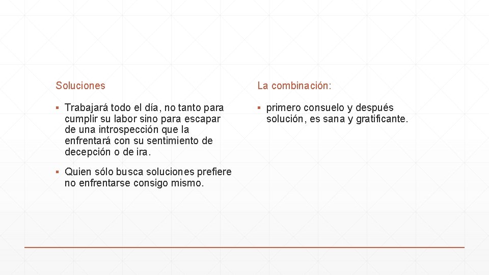 Soluciones La combinación: ▪ Trabajará todo el día, no tanto para cumplir su labor