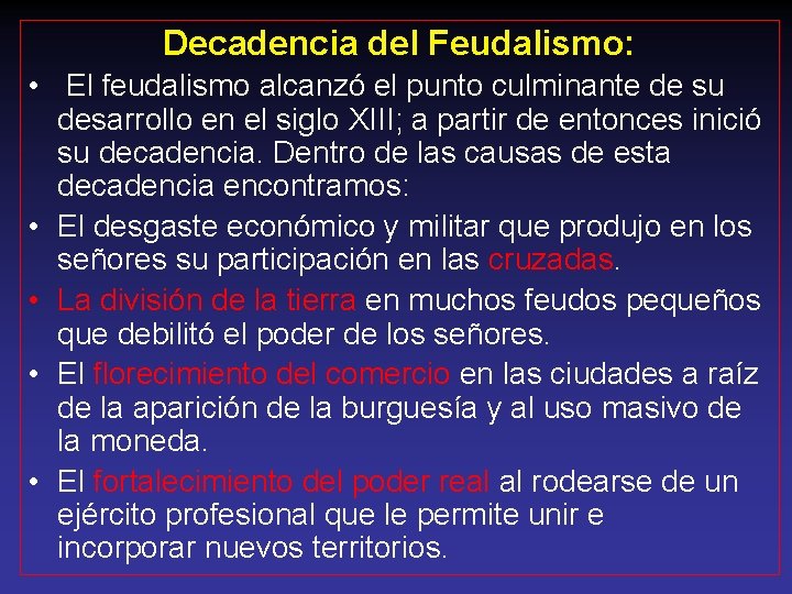 Decadencia del Feudalismo: • El feudalismo alcanzó el punto culminante de su desarrollo en